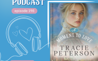 Episode 198: A Moment to Love: Tracie Peterson’s Final Hope of Cheyenne Book Delivers Romance, Redemption & Arranged Marriage