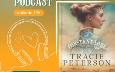 Episode 196: A Constant Love: Faith, Grief & Second Chances in Tracie Peterson’s Hope of Cheyenne