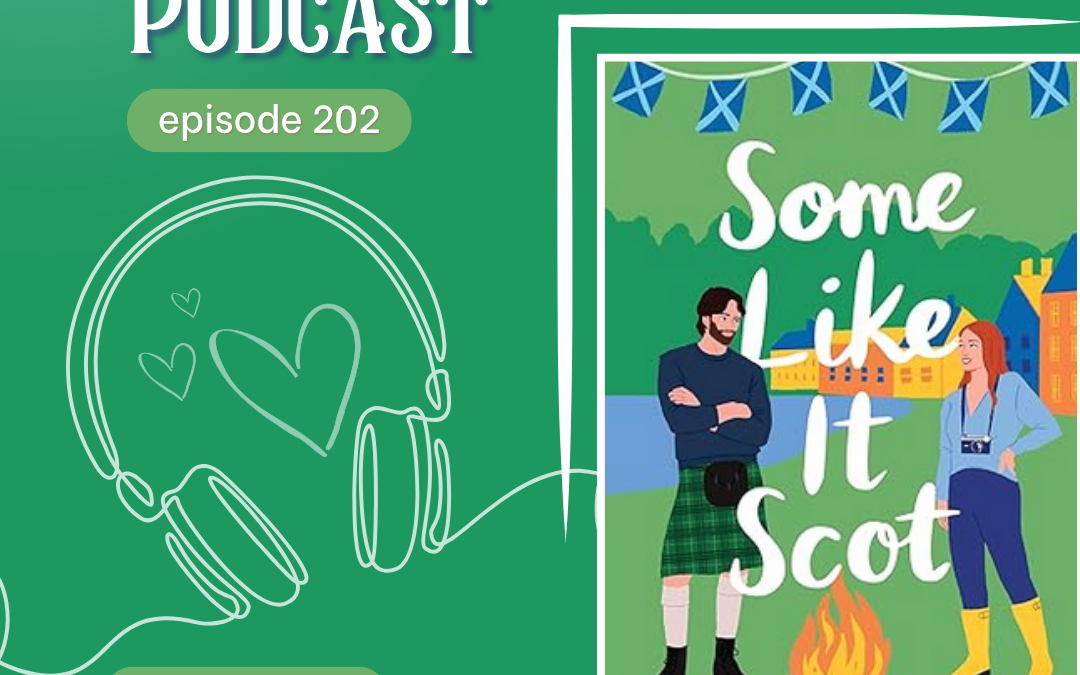 Episode 206: Some Like It Scot by Pepper Basham: A Swoony Scottish Rom-Com Book Review